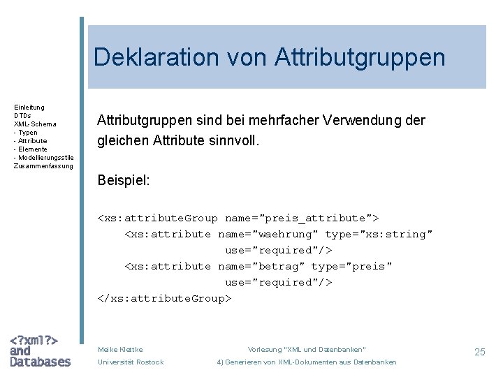 Deklaration von Attributgruppen Einleitung DTDs XML-Schema - Typen - Attribute - Elemente - Modellierungsstile
