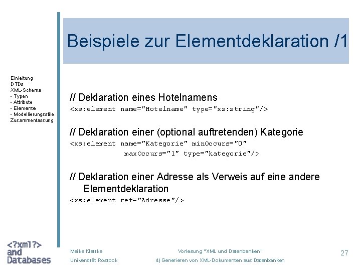 Beispiele zur Elementdeklaration /1 Einleitung DTDs XML-Schema - Typen - Attribute - Elemente -