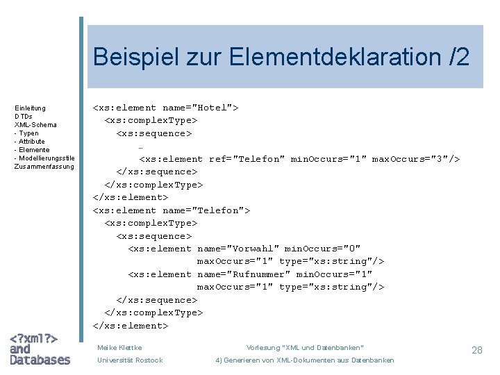 Beispiel zur Elementdeklaration /2 Einleitung DTDs XML-Schema - Typen - Attribute - Elemente -
