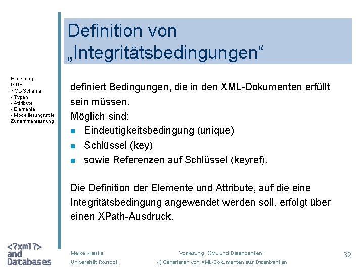 Definition von „Integritätsbedingungen“ Einleitung DTDs XML-Schema - Typen - Attribute - Elemente - Modellierungsstile