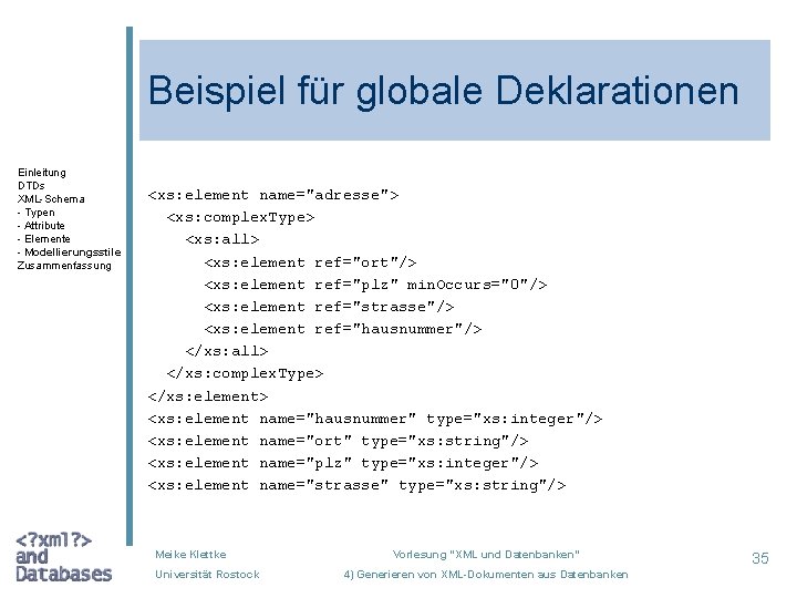 Beispiel für globale Deklarationen Einleitung DTDs XML-Schema - Typen - Attribute - Elemente -
