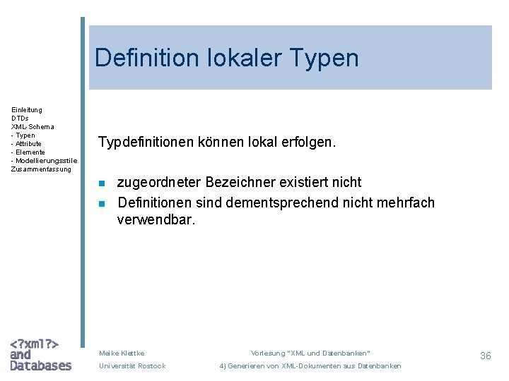 Definition lokaler Typen Einleitung DTDs XML-Schema - Typen - Attribute - Elemente - Modellierungsstile