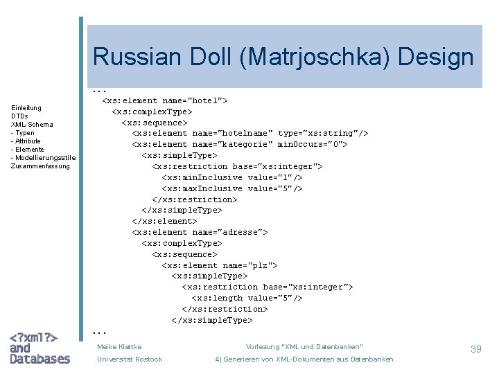 Russian Doll (Matrjoschka) Design Einleitung DTDs XML-Schema - Typen - Attribute - Elemente -