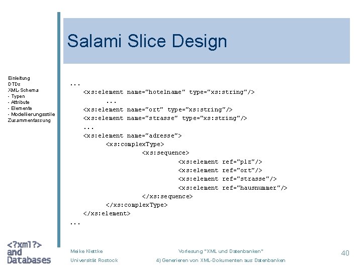 Salami Slice Design Einleitung DTDs XML-Schema - Typen - Attribute - Elemente - Modellierungsstile