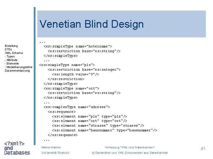 Venetian Blind Design Einleitung DTDs XML-Schema - Typen - Attribute - Elemente - Modellierungsstile