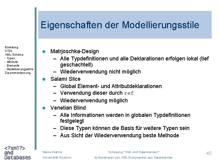 Eigenschaften der Modellierungsstile Einleitung DTDs XML-Schema - Typen - Attribute - Elemente - Modellierungsstile