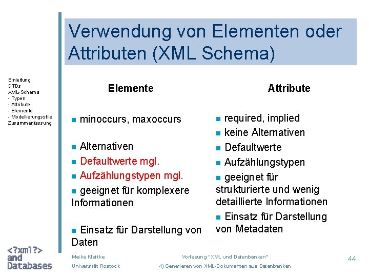 Verwendung von Elementen oder Attributen (XML Schema) Einleitung DTDs XML-Schema - Typen - Attribute