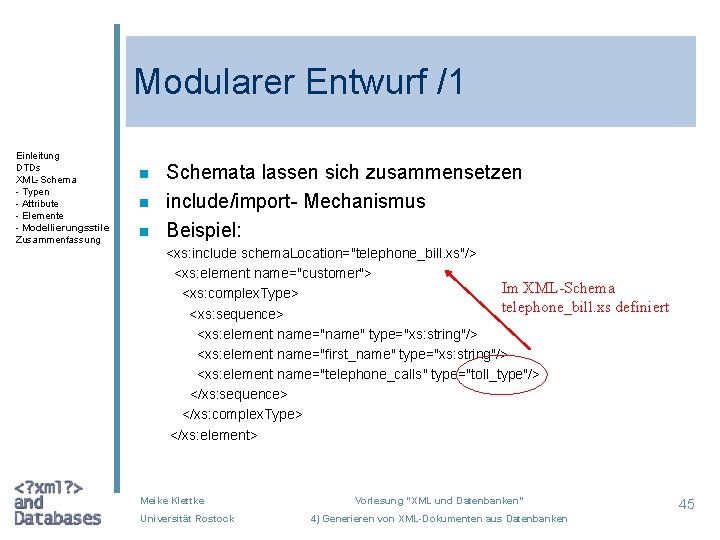 Modularer Entwurf /1 Einleitung DTDs XML-Schema - Typen - Attribute - Elemente - Modellierungsstile