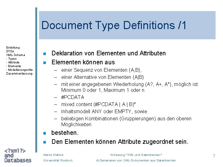 Document Type Definitions /1 Einleitung DTDs XML-Schema - Typen - Attribute - Elemente -