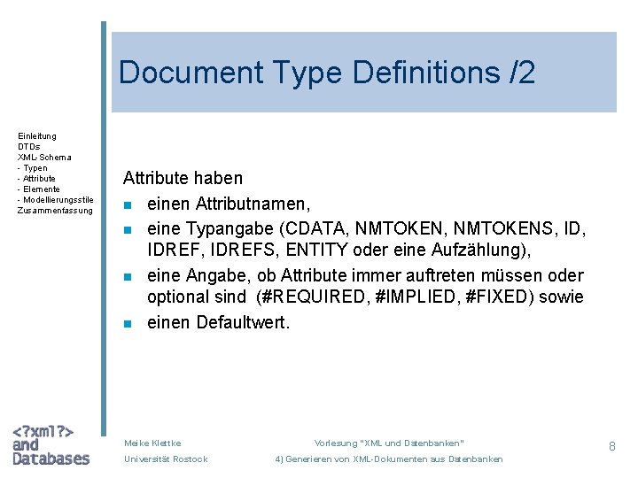 Document Type Definitions /2 Einleitung DTDs XML-Schema - Typen - Attribute - Elemente -