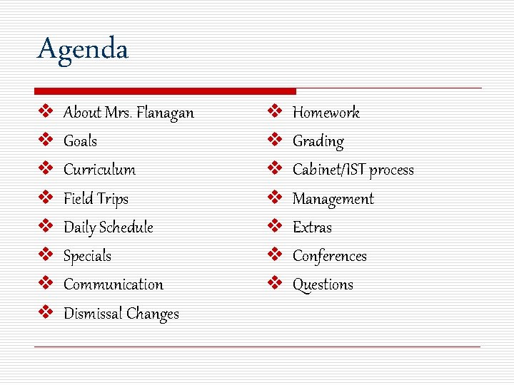 Agenda v v v v About Mrs. Flanagan Goals Curriculum Field Trips Daily Schedule