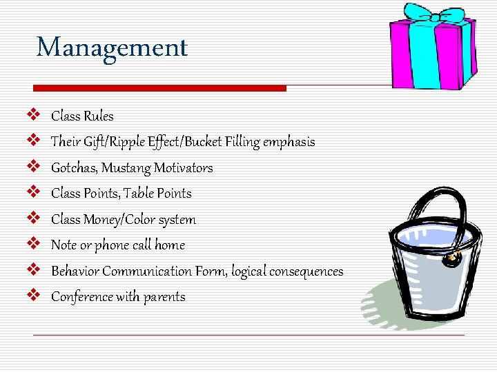 Management v v v v Class Rules Their Gift/Ripple Effect/Bucket Filling emphasis Gotchas, Mustang