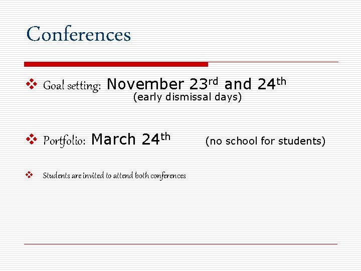 Conferences v Goal setting: November 23 rd and 24 th (early dismissal days) v