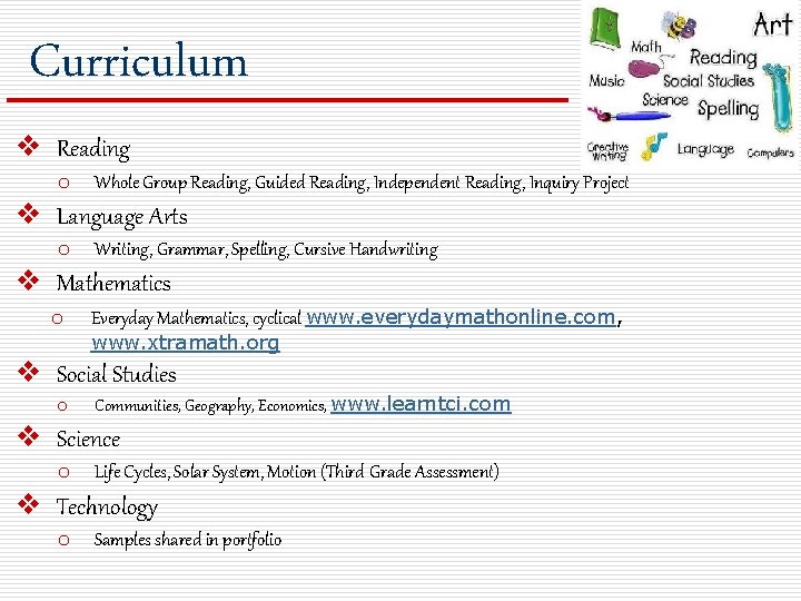 Curriculum v Reading o Whole Group Reading, Guided Reading, Independent Reading, Inquiry Project v