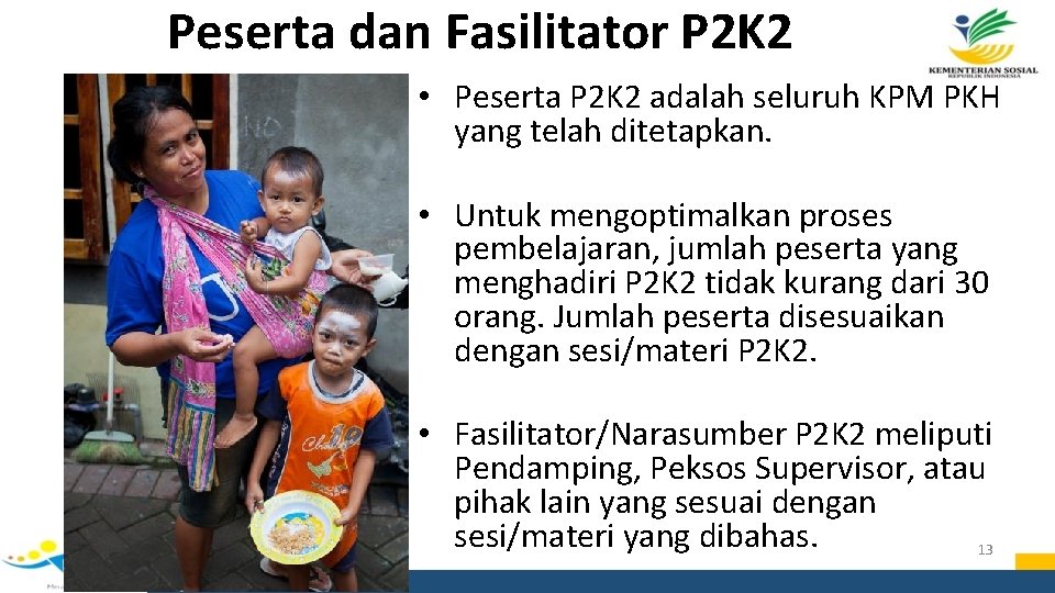 Peserta dan Fasilitator P 2 K 2 • Peserta P 2 K 2 adalah