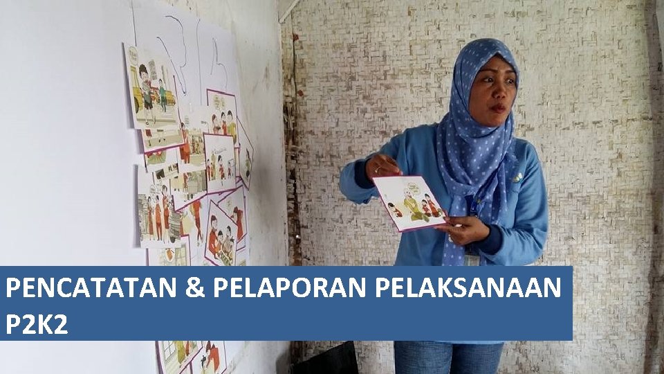 PENCATATAN & PELAPORAN PELAKSANAAN P 2 K 2 18 