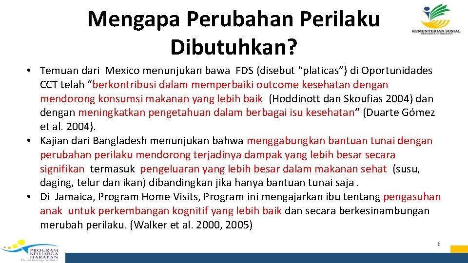 Mengapa Perubahan Perilaku Dibutuhkan? • Temuan dari Mexico menunjukan bawa FDS (disebut “platicas”) di