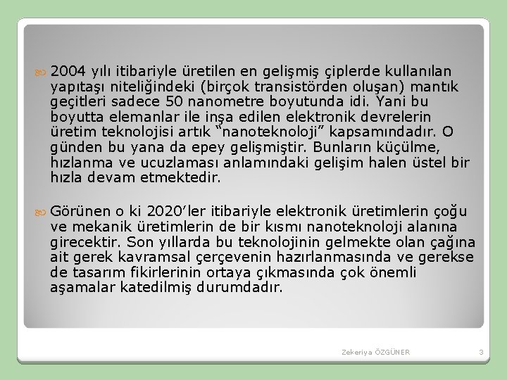 2004 yılı itibariyle üretilen en gelişmiş çiplerde kullanılan yapıtaşı niteliğindeki (birçok transistörden oluşan) 2004 yılı itibariyle üretilen en gelişmiş çiplerde kullanılan yapıtaşı niteliğindeki (birçok transistörden oluşan)