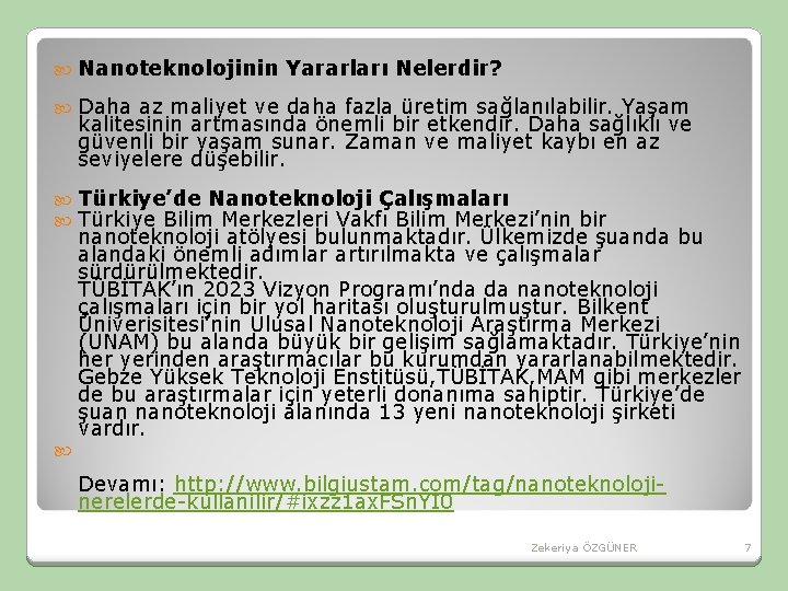 Nanoteknolojinin Yararları Nelerdir? Daha az maliyet ve daha fazla üretim sağlanılabilir. Yaşam kalitesinin Nanoteknolojinin Yararları Nelerdir? Daha az maliyet ve daha fazla üretim sağlanılabilir. Yaşam kalitesinin