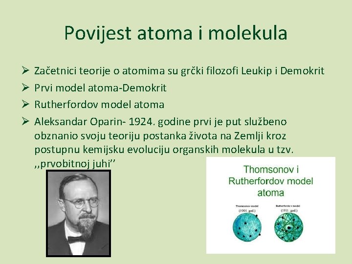 Povijest atoma i molekula Ø Ø Začetnici teorije o atomima su grčki filozofi Leukip