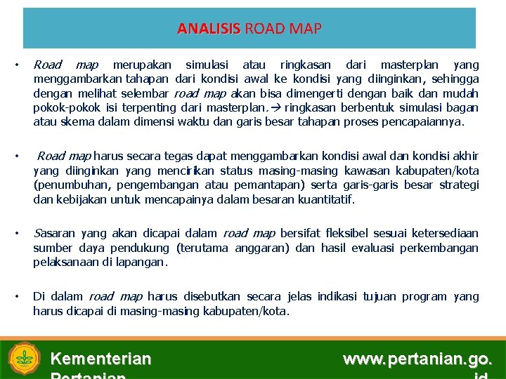 ANALISIS ROAD MAP • Road map merupakan simulasi atau ringkasan dari masterplan yang •