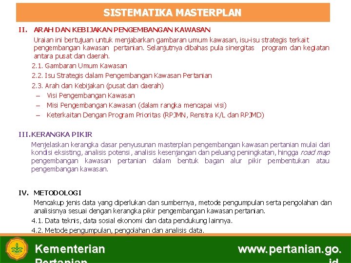 SISTEMATIKA MASTERPLAN II. ARAH DAN KEBIJAKAN PENGEMBANGAN KAWASAN Uraian ini bertujuan untuk menjabarkan gambaran