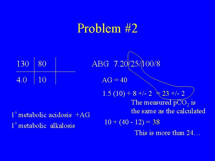 Problem #2 130 80 4. 0 10 1 o metabolic acidosis +AG 1 o