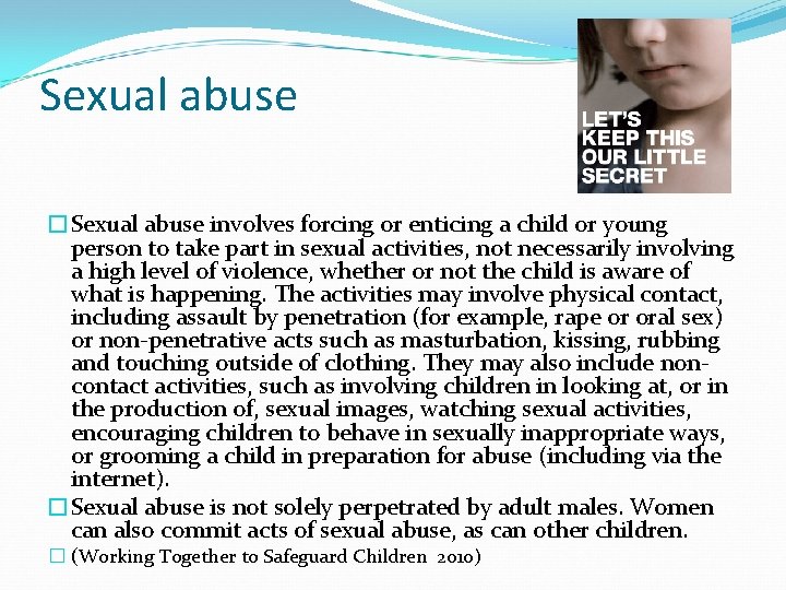 Sexual abuse �Sexual abuse involves forcing or enticing a child or young person to