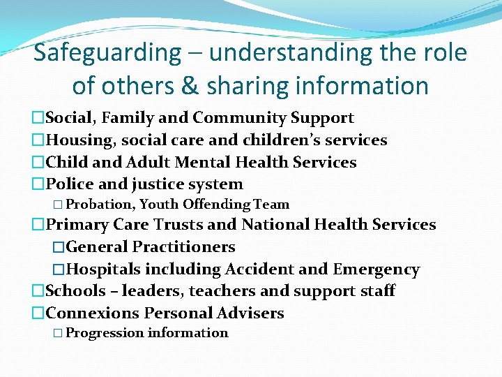 Safeguarding – understanding the role of others & sharing information �Social, Family and Community