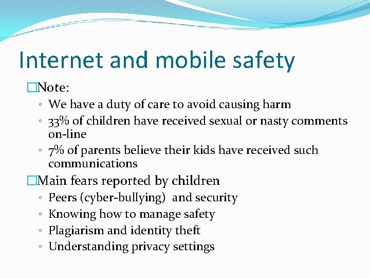 Internet and mobile safety �Note: ◦ We have a duty of care to avoid