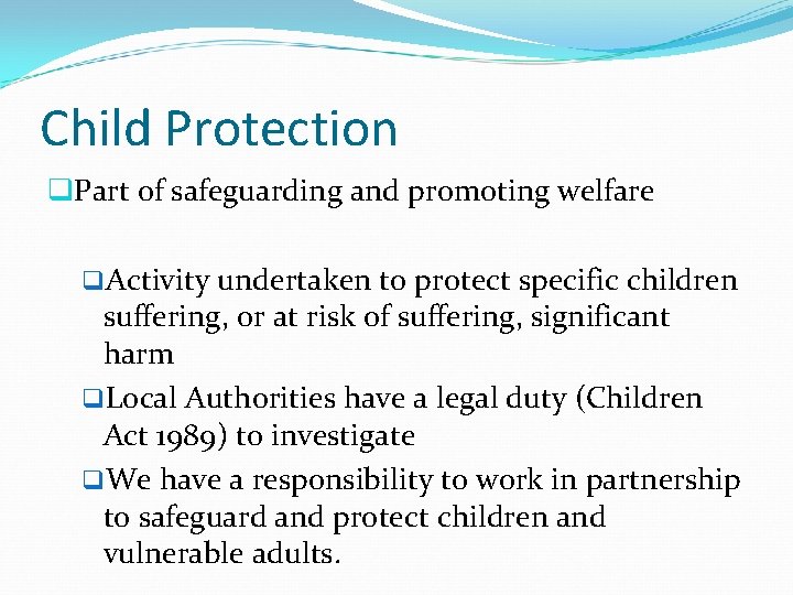 Child Protection q. Part of safeguarding and promoting welfare q. Activity undertaken to protect