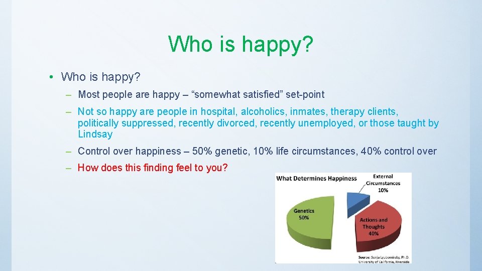 Who is happy? • Who is happy? – Most people are happy – “somewhat