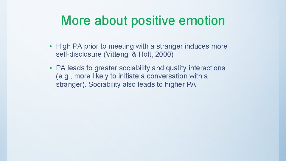 More about positive emotion • High PA prior to meeting with a stranger induces