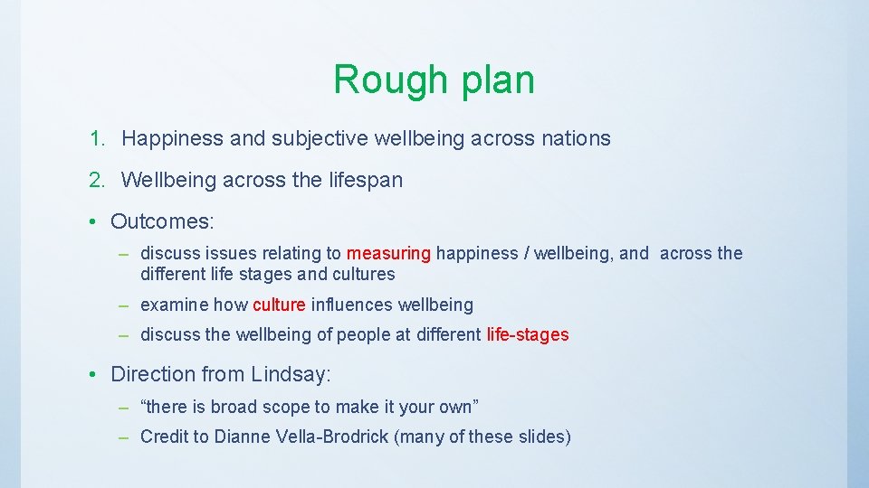 Rough plan 1. Happiness and subjective wellbeing across nations 2. Wellbeing across the lifespan