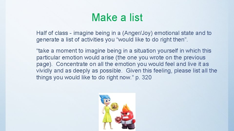 Make a list Half of class - imagine being in a (Anger/Joy) emotional state