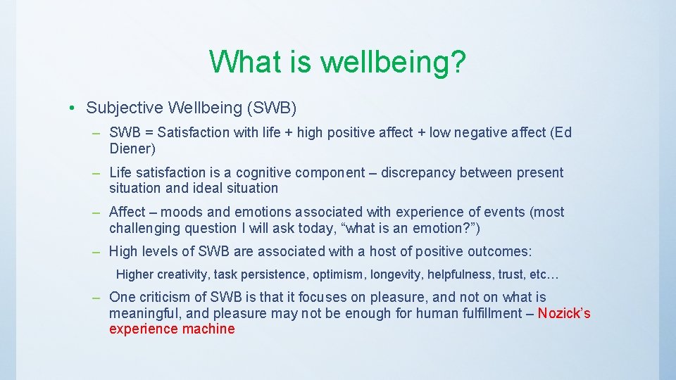What is wellbeing? • Subjective Wellbeing (SWB) – SWB = Satisfaction with life +