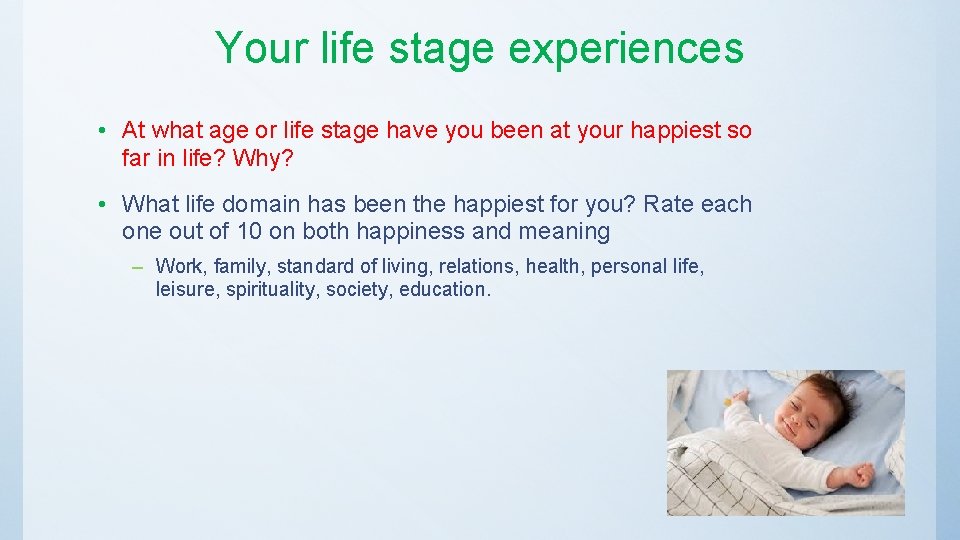Your life stage experiences • At what age or life stage have you been