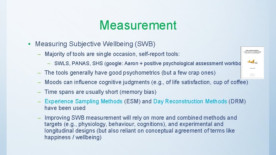 Measurement • Measuring Subjective Wellbeing (SWB) – Majority of tools are single occasion, self-report