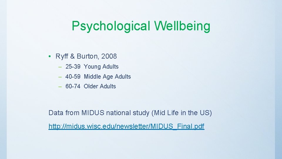 Psychological Wellbeing • Ryff & Burton, 2008 – 25 -39 Young Adults – 40