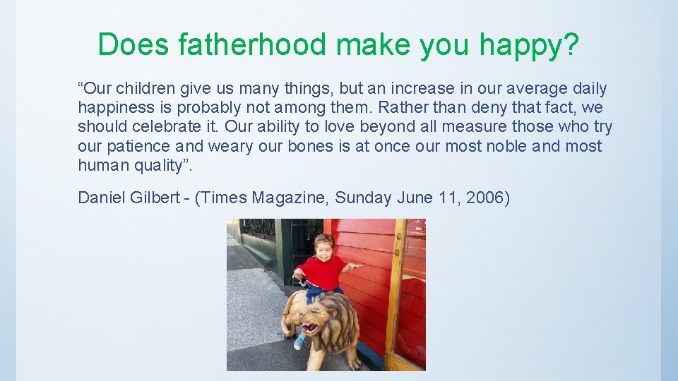 Does fatherhood make you happy? “Our children give us many things, but an increase