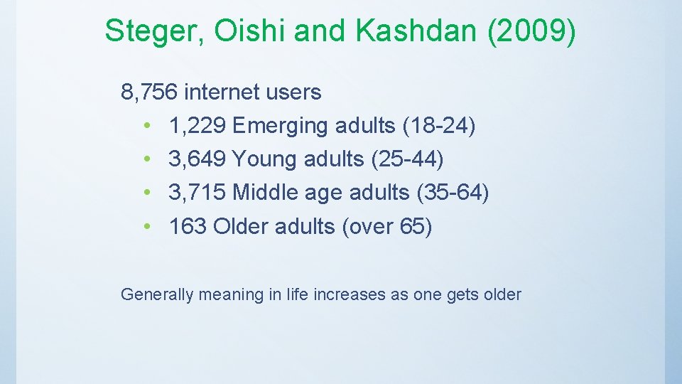 Steger, Oishi and Kashdan (2009) 8, 756 internet users • 1, 229 Emerging adults