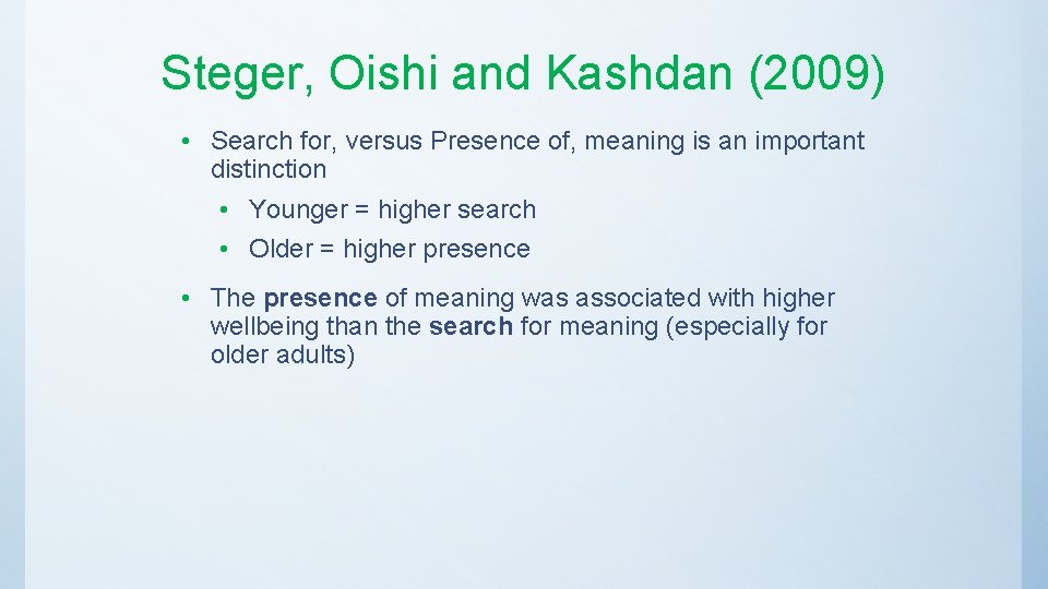 Steger, Oishi and Kashdan (2009) • Search for, versus Presence of, meaning is an