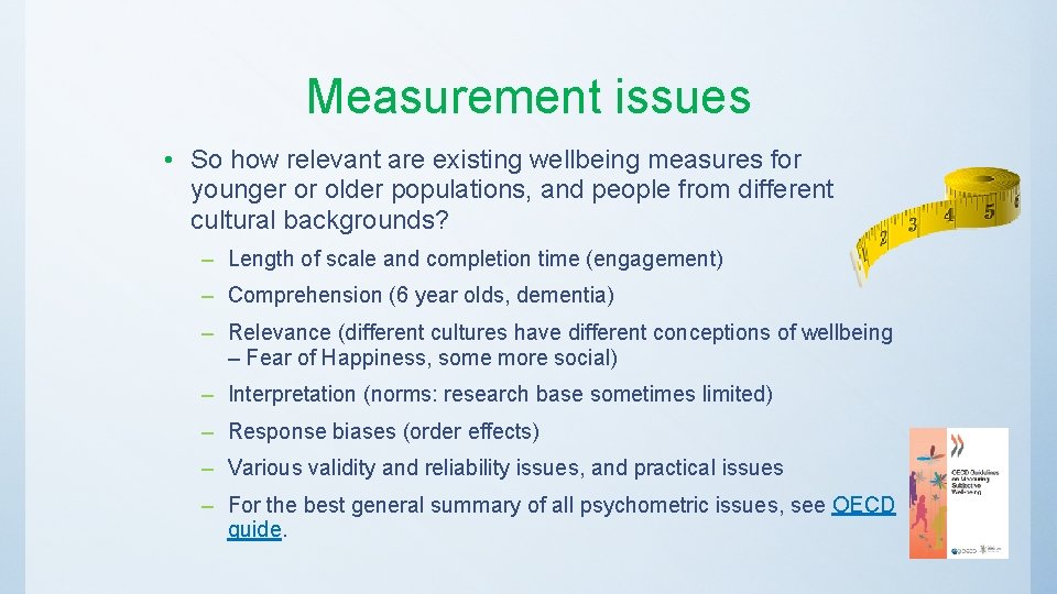 Measurement issues • So how relevant are existing wellbeing measures for younger or older
