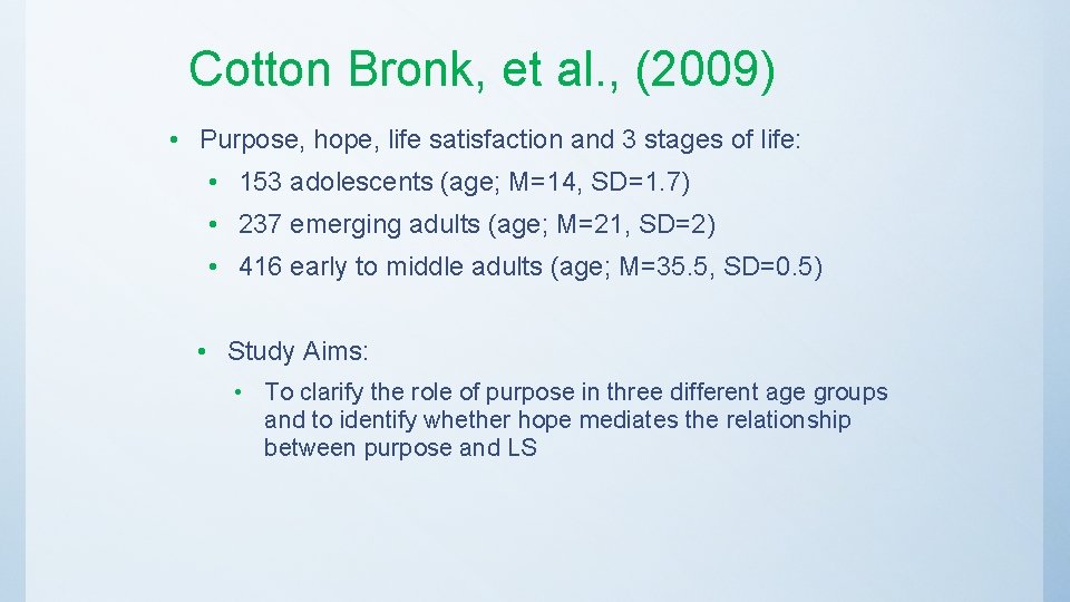 Cotton Bronk, et al. , (2009) • Purpose, hope, life satisfaction and 3 stages
