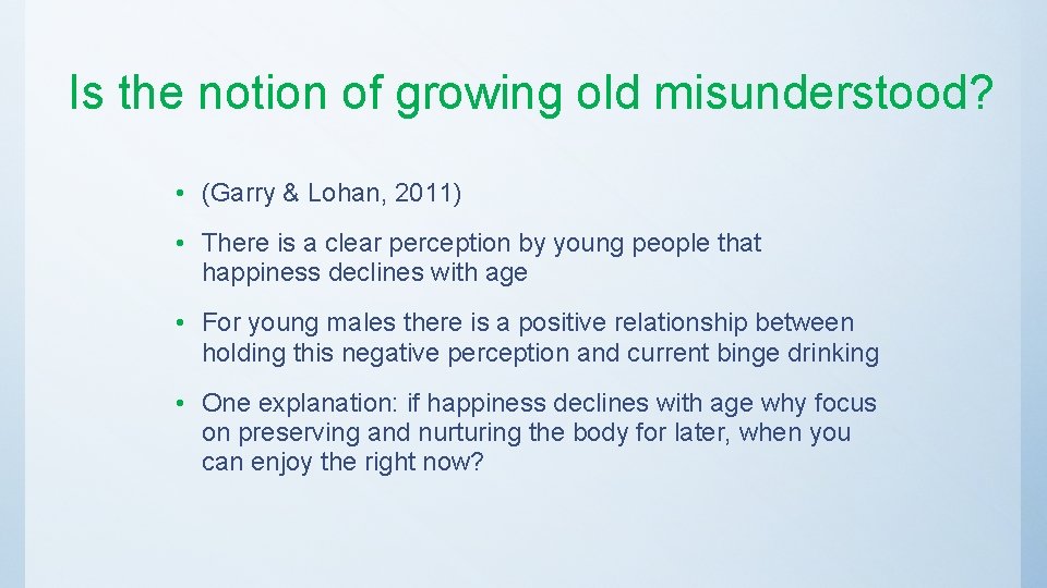 Is the notion of growing old misunderstood? • (Garry & Lohan, 2011) • There