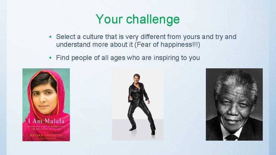 Your challenge • Select a culture that is very different from yours and try