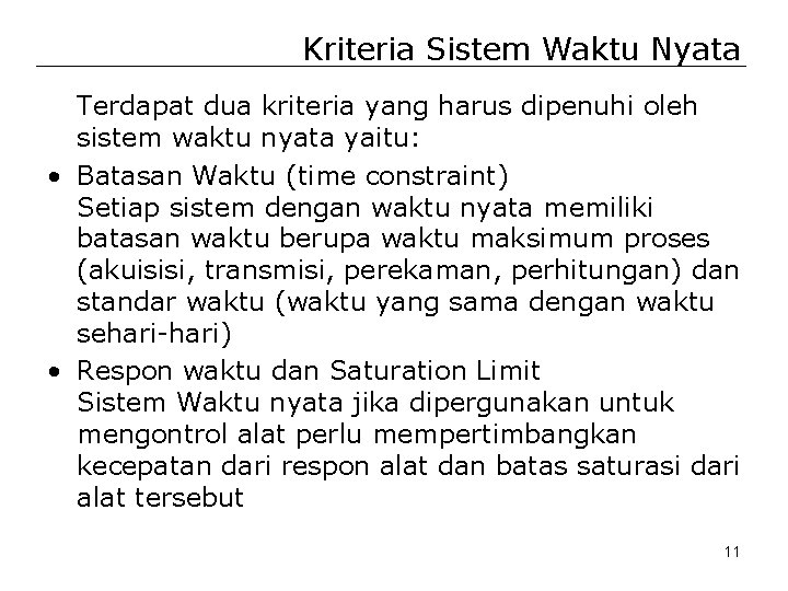 Kriteria Sistem Waktu Nyata Terdapat dua kriteria yang harus dipenuhi oleh sistem waktu nyata