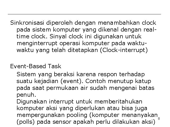 Sinkronisasi diperoleh dengan menambahkan clock pada sistem komputer yang dikenal dengan realtime clock. Sinyal