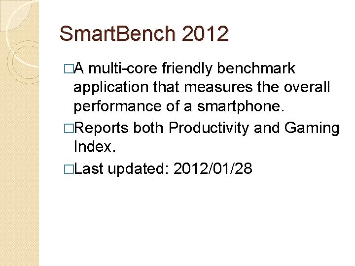 Smart. Bench 2012 �A multi-core friendly benchmark application that measures the overall performance of