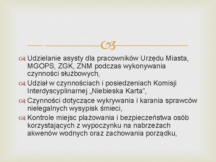  Udzielanie asysty dla pracowników Urzędu Miasta, MGOPS, ZGK, ZNM podczas wykonywania czynności służbowych,